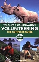 Wildlife and Conservation Volunteering: The Complete Guide (Bradt Travel Guide) (Bradt Travel Guides)