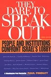 They Dare to Speak Out: People and Institutions Confront Israel's Lobby