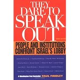 They Dare to Speak Out: People and Institutions Confront Israel's Lobbyby Paul Findley