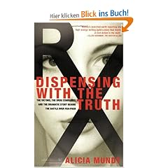 Dispensing with the Truth: The Victims, the Drug Companies, and the Dramatic Story Behind the Battle Over Fen-Phen