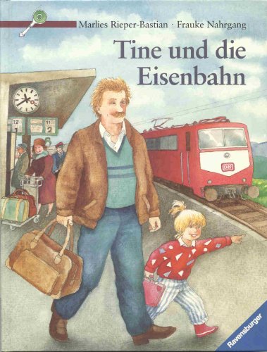 Produkt-Bild: Tine und die Eisenbahn. Eine spannende Sachgeschichte rund um die Eisenbahn