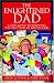 Book The Enlightened Dad: A Real Man's Survival Guide For The First Years Of Fatherhood