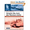 Vergiss die Zeit der Dornen nicht: Ein Soldat der 24. Panzerdivision erlebt die sowjetische Front und den Kampf um Stalingrad