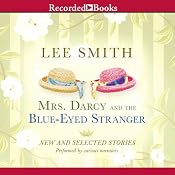 Mrs. Darcy and the Blue-Eyed Stranger | [Lee Smith]