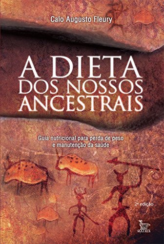 A Dieta dos Nossos Ancestrais (Portuguese Edition)
