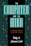 The Computer and the Mind: An introduction to Cognitive Science