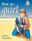 Poems are --- quiet