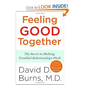 Feeling Good Together: The Secret to Making Troubled Relationships Work