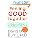 Feeling Good Together: The Secret to Making Troubled Relationships Work