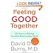 Feeling Good Together: The Secret to Making Troubled Relationships Work