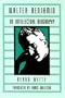 Walter Benjamin: An Intellectual Biography (Kritik: German Literary Theory and Cultural Studies)