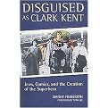 Disguised As Clark Kent (Jews, Comics, And the Creation of the Superhero) (Paperback)