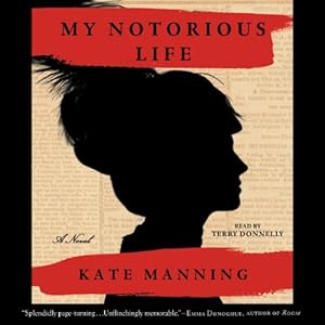 My Notorious Life by Madame X - Kate Manning