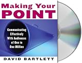 Making Your Point: Communicating Effectively With Audiences of One to One Million