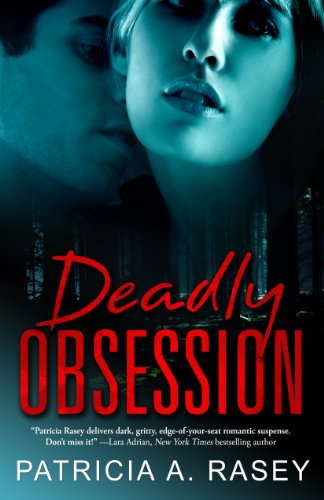 Deadly Obsession by Patricia A. Rasey Deadly Obsession by Patricia A. Rasey