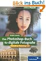 Das Photoshop-Buch f�r digitale Fotografie. Aktuell zu Photoshop CS3. 100 % neue Workshops