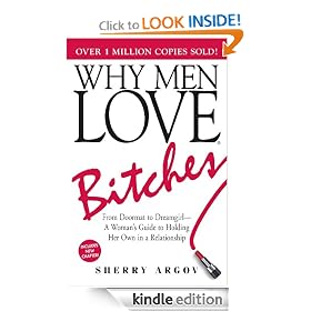 Why Men Love Bitches: From Doormat to Dreamgirl - A Woman's Guide to Holding Her Own in a Relationship