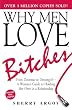 Why Men Love Bitches: From Doormat to Dreamgirl - A Woman's Guide to Holding Her Own in a Relationship Why Men Love Bitches: From Doormat to Dreamgirl - A Woman's Guide to Holding Her Own in a Relationship