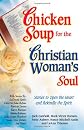 Chicken Soup for the Christian Woman's Soul: Stories to Open the Heart and Rekindle the Spirit