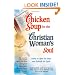 Chicken Soup for the Christian Woman's Soul: Stories to Open the Heart and Rekindle the Spirit