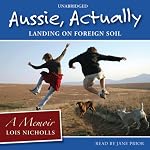 Aussie, Actually: Landing on Foreign Soil | Lois Nicholls
