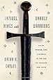Infidel Kings and Unholy Warriors: Faith, Power, and Violence in the Age of Crusade and Jihad