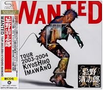 WANTED TOUR 2003-2004 KIYOSHIRO IMAWANO