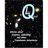 LifeQuest: Dozens of Stories about Cryonics, Uploading, and other Transhuman Adventures