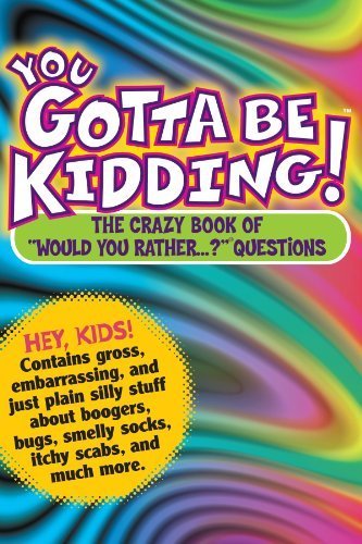 You Gotta be Kidding! The Crazy Book of 
