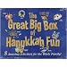 Great Big Box of Hanukkah Fun: 8 Amazing Activities for the Whole Family