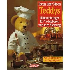 Teddys. Ideen �ber Ideen. N�hanleitungen f�r Teddyb�ren und ihre Kleidung.
