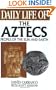 Daily Life of the Aztecs: People of the Sun and Earth (The Greenwood Press Daily Life Through History Series)