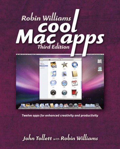 Robin Williams Cool Mac Apps: Twelve apps for enhanced creativity and productivity (3rd Edition) (Little Series)