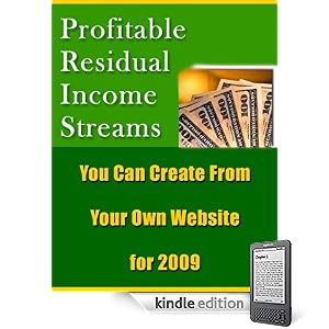 Profitable Residual Income Streams You Can Create From Your Own Website for 2009
