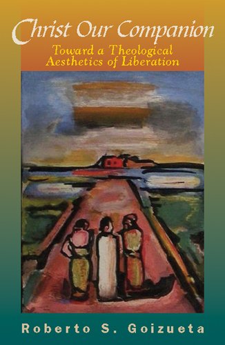 Christ Our Companion: Toward a Theological Aesthetics of Liberation