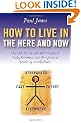 How to Live in the Here and Now: A Guide for Accelerated Practical Enlightenment
