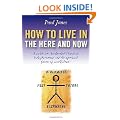 How to Live in the Here and Now: A Guide to Accelerated Enlightenment, Unlocking the Power of Mindful Awareness