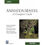 Animation: Master: A Complete Guide (Graphics Series)