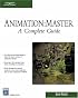 Animation: Master: A Complete Guide (Graphics Series)