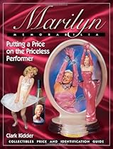Marilyn Memorabilia: Putting a Price on the Priceless Performer, Collectibles Price and Identification Guide