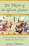 IMAGE OF The Myth of the Great Satan: A New Look at America's Relations with Iran (HOOVER INST PRESS PUBLICATION)