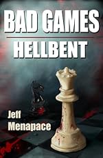 Bad Games: Hellbent - A Dark Psychological Thriller (Bad Games Series Book 3)