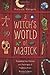 A Witch's World of Magick: Expanding Your Practice with Techniques & Traditions from Diverse Cultures