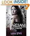 Guardians: The Girl (The Guardians Series, Book 1)