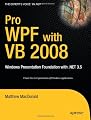 Pro WPF with VB 2008: Windows Presentation Foundation with .NET 3.5