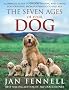 The Seven Ages of Your Dog: A Complete Guide to Understanding and Caring for Your Dog, from Puppyhood to Old Age