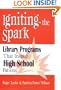 Igniting the Spark: Library Programs That Inspire High School Patrons