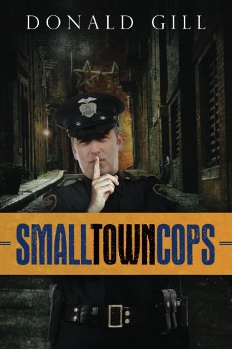 Small Town Cops, by Donald Gill Small Town Cops, by Donald Gill