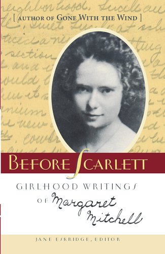 before scarlett girlhood writings of margaret mitchell