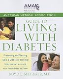 American Medical Association guide to living with diabetes : preventing and treating type 2 diabetes - essential information you and your family need to know